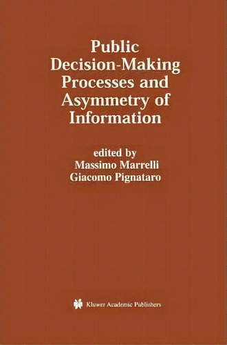 Public Decision-making Processes And Asymmetry Of Information, De Massimo Marrelli. Editorial Springer, Tapa Dura En Inglés