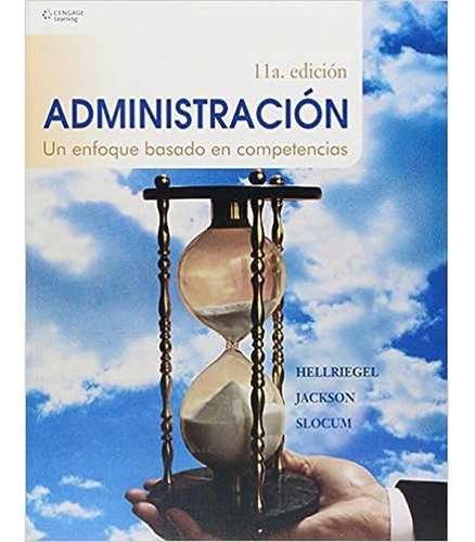 Administracion. Un Enfoque Basado En Competencias (11a edición), De Hellriegel, Don. Editorial Cengage En Español