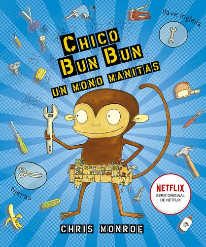 Chico Bun Bun Un Mono Manitas, De Chris Monroe. Editorial Ediciones Gaviota, Tapa Dura, Edición 2020 En Español