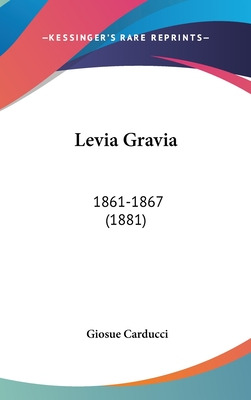 Libro Levia Gravia: 1861-1867 (1881) - Carducci, Giosue