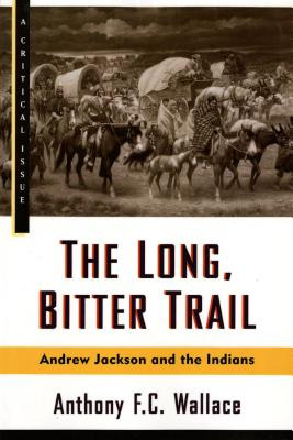 Libro The Long, Bitter Trail: Andrew Jackson And The Indi...