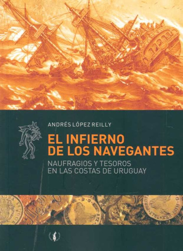 El Infierno De Los Navegantes - Andrés López Reilly