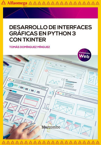 Desarrollo De Interfaces Gráficas En Python 3 Con Tkinter, De Tomás Domínguez Mínguez. Editorial Alfaomega Grupo Editor, Tapa Blanda, Edición 1 En Español, 2021