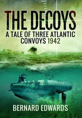 The Decoys A Tale Of Three Atlantic Convoys 1942