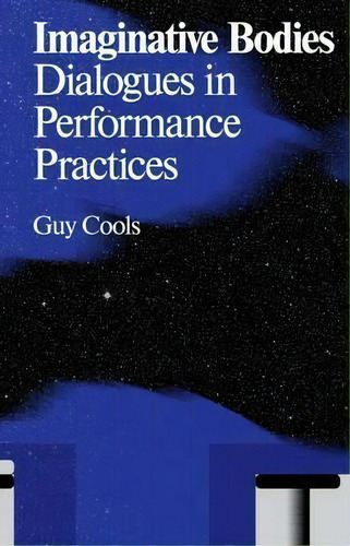 Imaginative Bodies : Dialogues In Performance Practices, De Guy Cools. Editorial Valiz, Tapa Blanda En Inglés