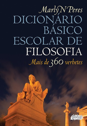 Dicionário básico escolar de filosofia, de Peres, Marly N. Série Dicionários Editora Grupo Editorial Global, capa mole em português, 2013