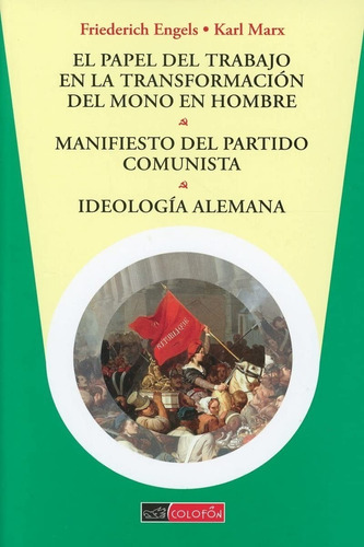 El Papel Del Trabajo En La Transformación Del Mono En Hombre. Manifiesto Del Partido Comunista. Ideología Alemana, De Engels, Friedrich. Editorial Colofon, Tapa Blanda En Español, 2022