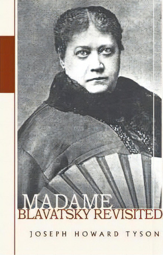 Madame Blavatsky Revisited, De Joseph Howard Tyson. Editorial Iuniverse, Tapa Blanda En Inglés