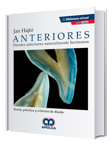 Anteriores. Dientes Naturalmente Hermosos. Teoría Y Diseño.