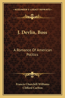 Libro J. Devlin, Boss: A Romance Of American Politics A R...