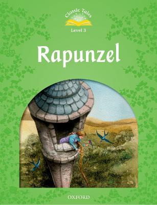 Classic Tales Second Edition: Level 3: Rapunzel - Rachel ...