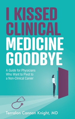 Libro I Kissed Clinical Medicine Goodbye: A Guide For Phy...