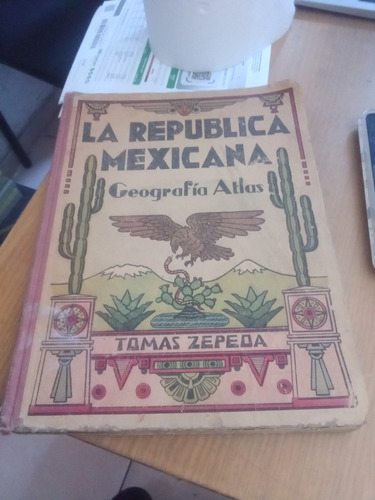 La Republica Mexicana Geografía Atlas - Tomas Zepeda
