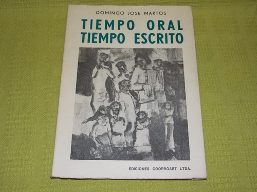 Tiempo Oral Tiempo Escrito - Domingo J. Martos - Cooproart