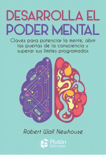 Desarrolla El Poder Mental, De Wall Newhouse, Robert. Editorial Pluton Ediciones, Tapa Blanda En Español