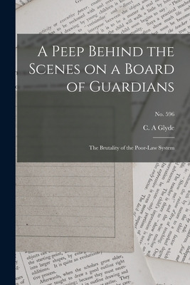 Libro A Peep Behind The Scenes On A Board Of Guardians: T...