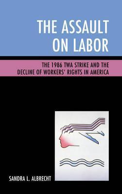 Libro The Assault On Labor : The 1986 Twa Strike And The ...