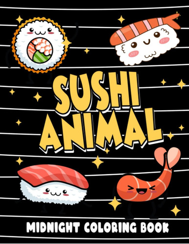 Libro: Midnight Sushi Animal Coloring Book: Amazing Coloring