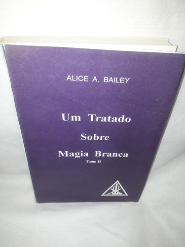 Livro Um Tratado Sobre Magia Branca- A. A. Bailey 2a.ed. Rev (Usado)
