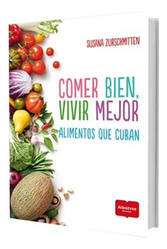 Comer Bien Vivir Mejor.alimentos Que Curan