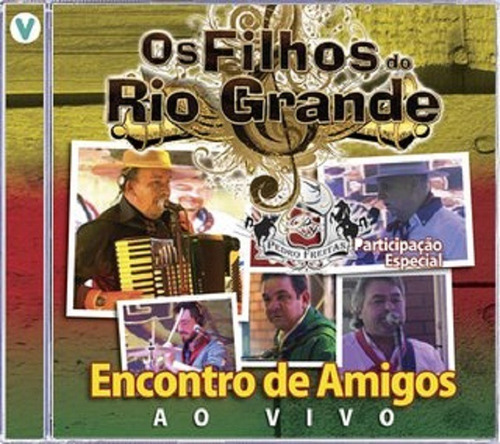 Cd Os Filhos Do Rio Grande Encontro De Amigos Ao Vivo