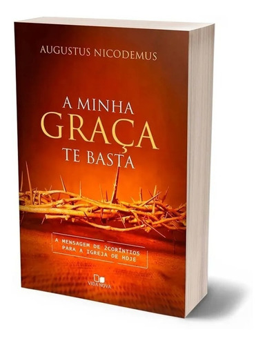 Livro Sobre A Minha Graça Te Basta - Augustus Nicodemus