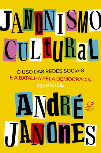 Janonismo Cultural: O uso das redes sociais e a batalha pela democracia no Brasil, de André Janones. Editorial Civilização Brasileira, tapa mole, edición 1 en português, 2023