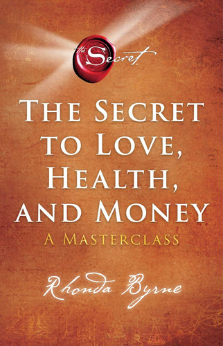 Libro: The Secret To Love, Health, And Money: A Masterclass