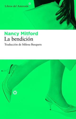 Bendicion, La, De Nancy Mitford. Editorial Libros Del Asteroide, Edición 1 En Español