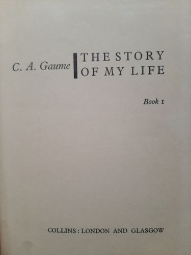 The Story Of My Life  Book 1  C. A. Gaume  Tapa Dura