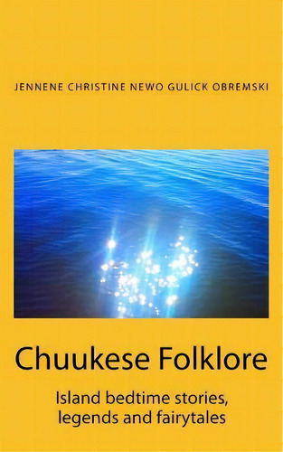 Chuukese Folklore: Island Bedtime Stories And Fairytales, De Alba, Kim. Editorial Createspace, Tapa Blanda En Inglés