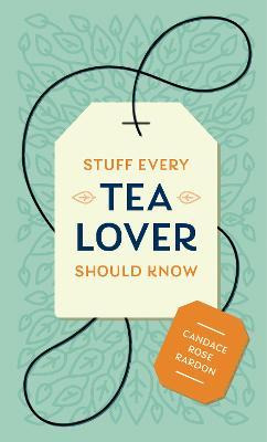 Libro Stuff Every Tea Lover Should Know - Candace Rose Ra...
