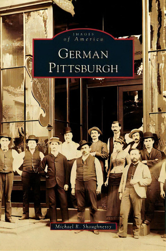 German Pittsburgh, De Shaughnessy, Michael R.. Editorial Arcadia Lib Ed, Tapa Dura En Inglés