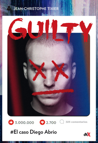 GUILTY - JEAN C. TIXIER: El caso Diego Abrio, de TIXIER, JEAN CHRISTOPHE. Editorial Editorial del Nuevo Extremo, tapa blanda en español, 2022