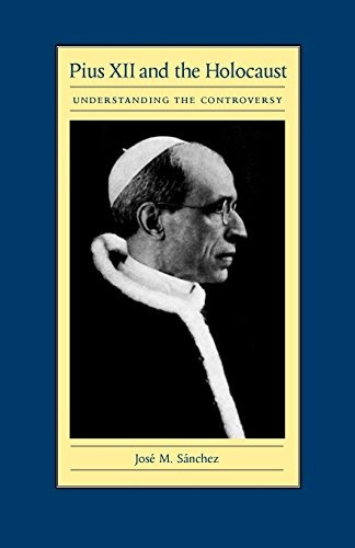 Pius Xii And The Holocaust Understanding The Controversy