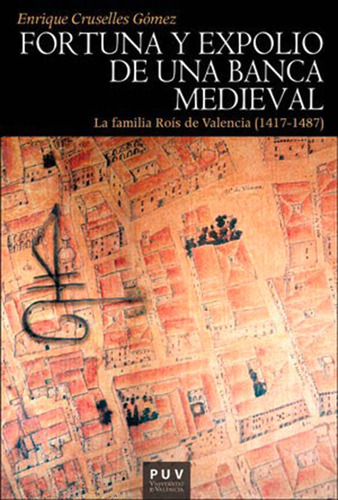 Fortuna Y Expolio De Una Banca Medieval, De Enrique Cruselles Gómez. Editorial Publicacions De La Universitat De València, Tapa Blanda En Español, 2019