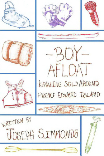 Boy Afloat: Kayaking Solo Around Prince Edward Island, De Simmonds, Joseph Ian. Editorial Createspace, Tapa Blanda En Inglés