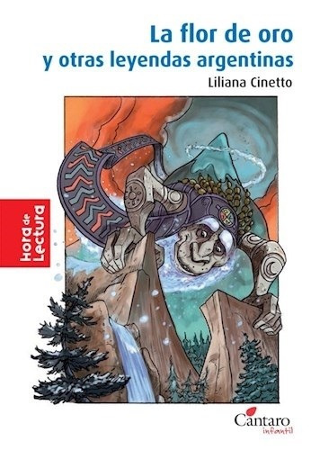 Flor De Oro Y Otras Leyendas Argentinas, De Cinetto, Liliana. Editorial Cantaro, Tapa Encuadernación En Tapa Blanda O Rústica En Español