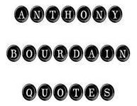 Libro Anthony Bourdain Quotes : Anthony Bourdain, Quotes,...