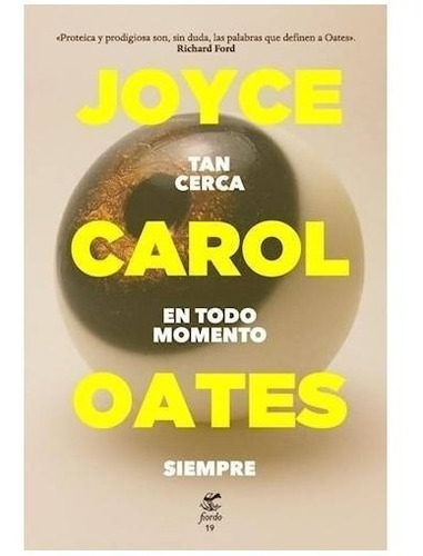 Libro Tan Cerca En Todo Momento Siempre - Joyce Carol Oates