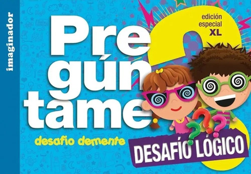 Preguntame - Desafio Logico Xl - Luciana B. Gogni