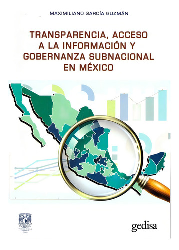 Transparencia, acceso a la información y Gobernanza Subnacional en México, de García Guzmán, Maximiliano. Bip Editorial Gedisa, tapa dura en español, 2021