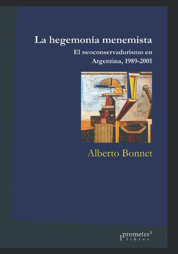 Libro: La Hegemonía Menemista: El Neoconservadurismo Argen