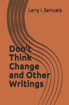 Libro Don't Think Change And Other Writings - Samuels, La...