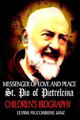 Messenger Of Love And Peace St. Pio Of Pietrelcina - Elvi...