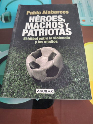 Libro Héroes Machos Y Patriotas