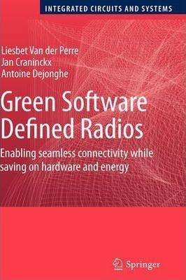 Green Software Defined Radios - Liesbet Van Der Perre