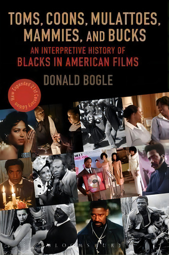 Toms, Coons, Mulattoes, Mammies, And Bucks, De Donald Bogle. Editorial Continuum Publishing Corporation, Tapa Blanda En Inglés