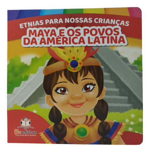 Livro Maya E Os Povos Da América Latina, Da Coleção Etnias Para Nossas Crianças - Blueditora - Literatura Infantil - Livros Infantis - Etnias