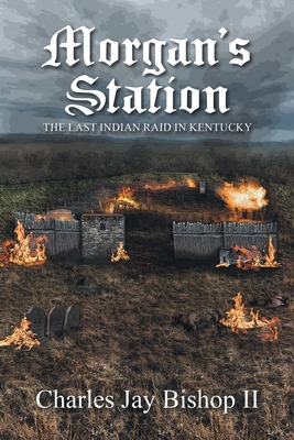 Libro Morgan's Station: The Last Indian Raid In Kentucky ...